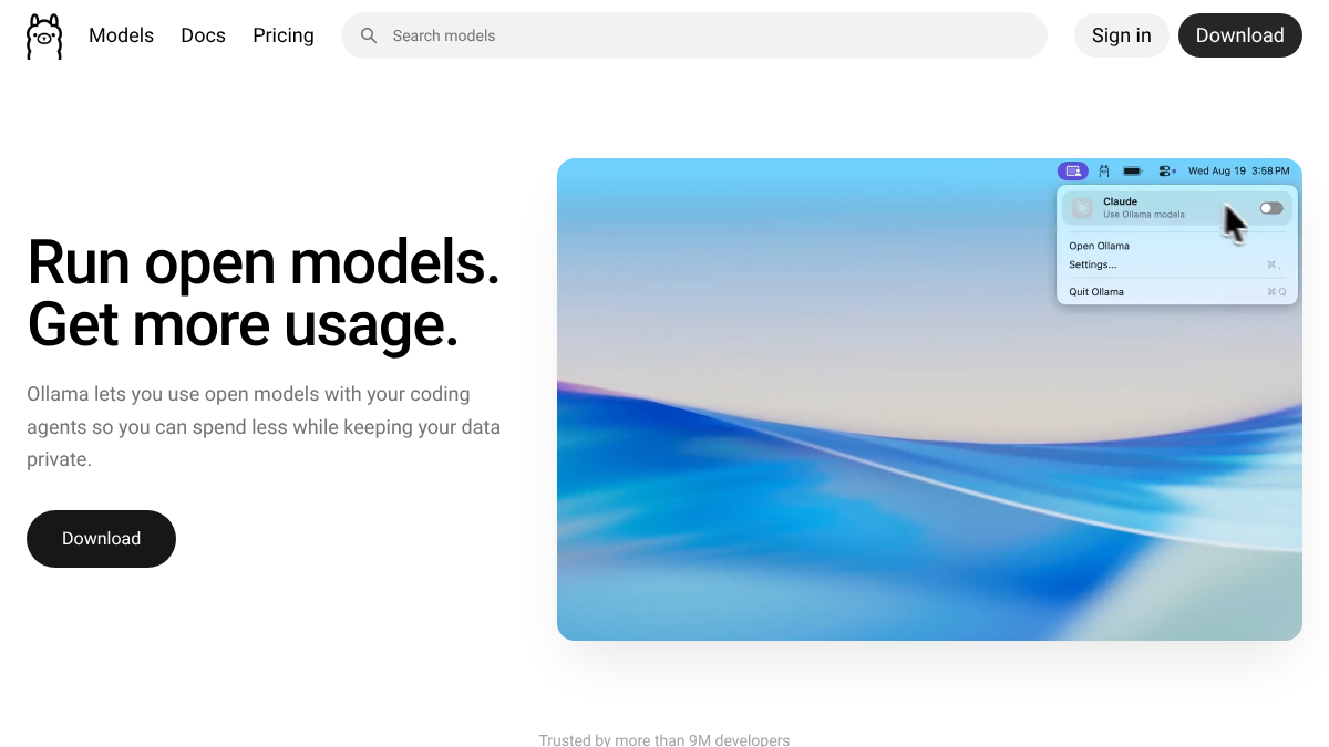 The Ollama homepage with the headline Run open models, get more usage, positioning open models for coding agents with data privacy, trusted by more than nine million developers